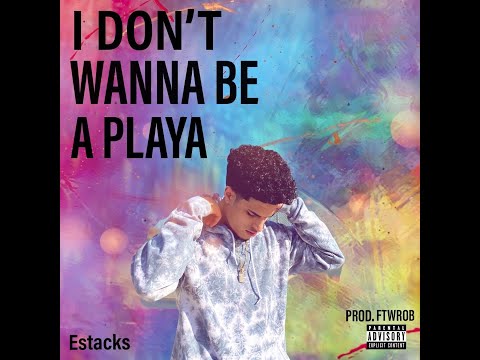 Estacks - I Don't Wanna Be A Playa (Official Audio)