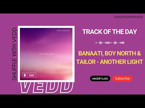 Banaati, Boy North, Tailor - Another Light (Extended Mix) | Track of the Day (23/03/2024)