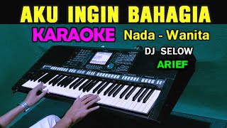 Download lagu AKU INGIN BAHAGIA - AriefF | KARAOKE Nada Wanita Versi DJ Selow mp3