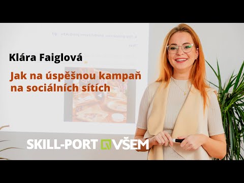Skill-Port VŠEM: Klára Faiglová -Jak na úspěšnou kampaň na sociálních sítích