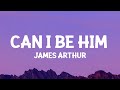 James Arthur - Can I Be Him (Lyrics)