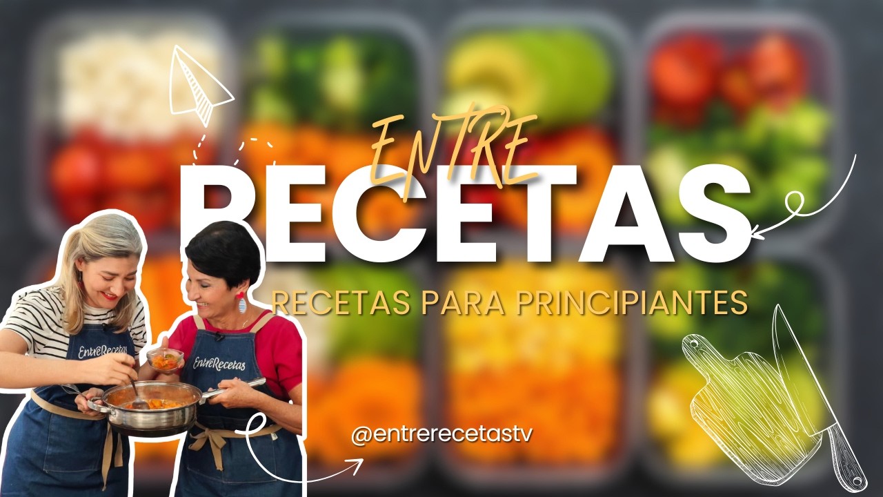 ENTRE RECETAS: RECETAS PARA PRINCIPIANTES
