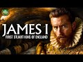 King James I - The First Stuart King of England Documentary