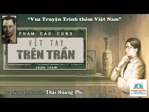VẾT TAY TRÊN TRẦN. Tác giả: NV. Phạm Cao Củng. Người đọc: Thái Hoàng Phi