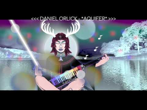 DANIEL ORLICK - AQUIFER (GRAPHIC VIDEO) UD
