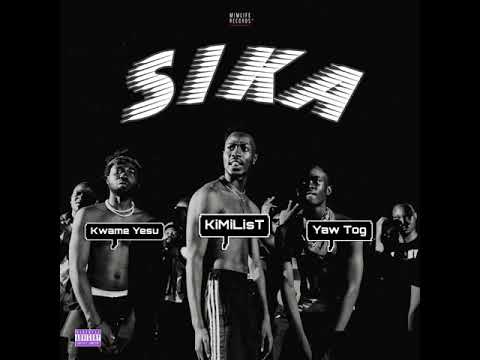 Kimilist - SIKA ft Yaw Tog & Kwame Yesu (Audio)