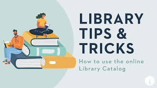 Library Tips & Tricks: How to use the online Library Catalog