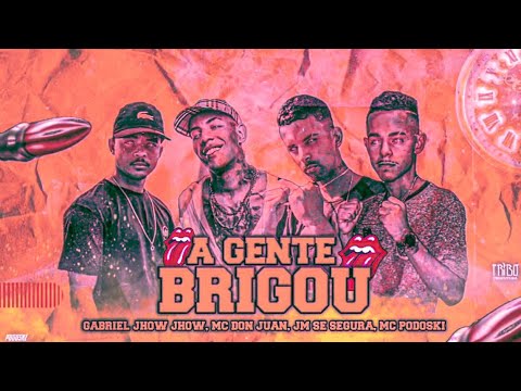 BREGÃ FUNK - A GENTE BRIGOU - MC PODOSKI, JM SE SEGURA, MC GABRIEL JHOW JHOW & MC DON JUAN
