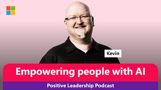 Microsoft CTO Kevin Scott on empowering people with AI | The Positive Leadership Podcast