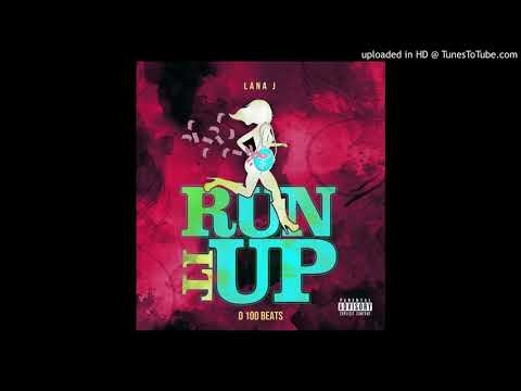 Lana J - Run It Up