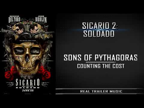 Sicario 2 Day of the SoldadoTrailer Music  Sons of Pythagoras – Counting The Cost