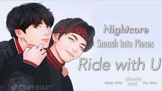 “Ride With U” [NIGHTCORE] -Smash Into Pieces- (LYRICS IN DESCRIPTION)