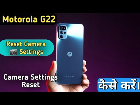 Reset camera settings Moto g22,How to Reset camera setting in Moto G22,Moto G22 camera setting reset