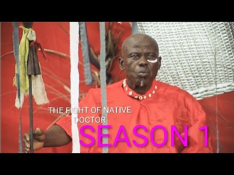 THE FIGHT OF NATIVE DOCTOR SEASON 1