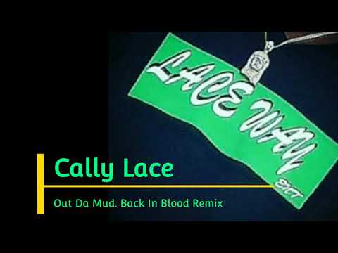 Cally Lace - Out Da Mud ( Back In Blood Remix ) LACEWAY