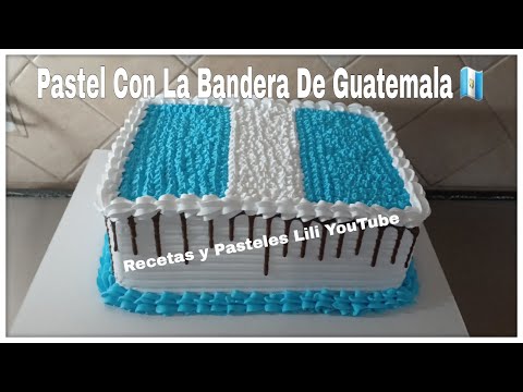 Cómo Decorar Un Pastel Con La Bandera De Guatemala 🇬🇹
