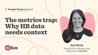 People Proud Podcast Ep. 8: The metrics trap: Why HR data needs context