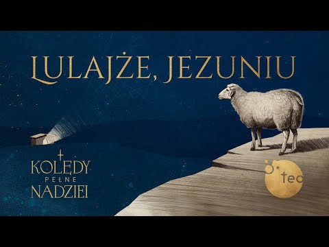 "Lulajże, Jezuniu" ❤ ❤ Teobańkologia Music (lyric + video, text) | Christmas carols full of hope