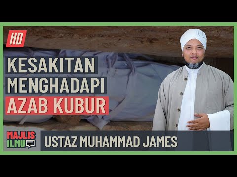 Ustaz Muhammad James - Kesakitan Menghadapi Azab Kubur