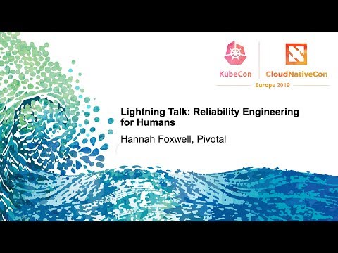 Lightning Talk: Reliability Engineering for Humans - Hannah Foxwell, Pivotal
