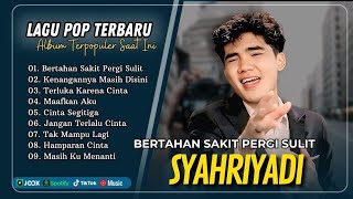 Download lagu Syahriyadi - BERTAHAN SAKIT PERGI SULIT - KENANGANNYA MASIH DISINI || POP SEDIH VIRAL TERBARU mp3 Download lagu Syahriyadi - BERTAHAN SAKIT PERGI SULIT - KENANGANNYA MASIH DISINI || POP SEDIH VIRAL TERBARU mp3