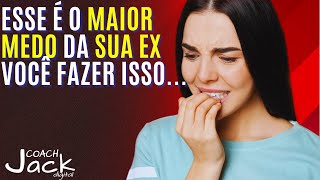 Esse é o maior MEDO da sua EX após o término de relacionamento com você