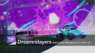 【すぱこら！ロケリ杯 2nd ED】EclaiL vs. Arch - Dreamrelayers