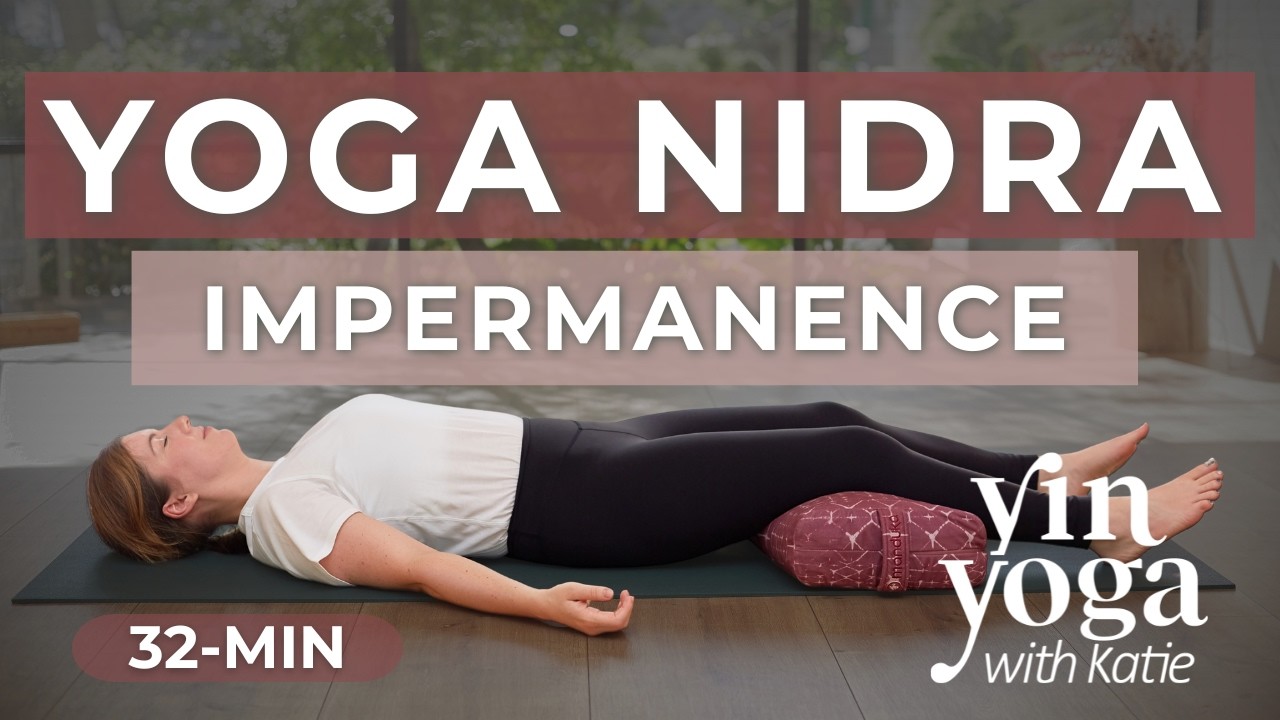 Yoga Nidra to Embrace Impermanence — Yin Yoga class, 32 minutes