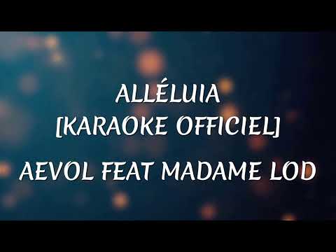 Aevol - Alléluia ft. Madame Lod (Karaoké Officiel)