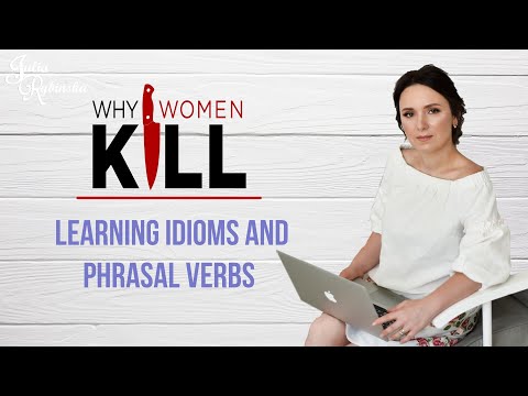 WHY⁉️ WOMEN KILL | Learning idioms and phrasal verbs | Professor Julia Rybinska