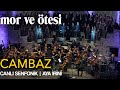 mor ve ötesi - 'Cambaz' (Live Symphonic @Aya İrini) | Official Video