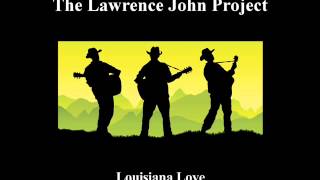 Lawrence John Project - Louisiana Love