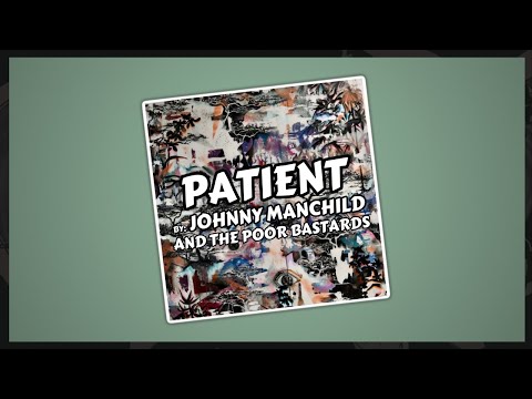 Patient - Johnny Manchild and The Poor Bastards