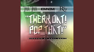 Twerk Dat Pop That (Clean) (feat. Eminem &amp; Royce da 5&#39;9&quot;)