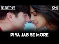 Piya Jab Se More Naina - Big Brother |Sunny Deol & Priyanka Chopra | Shreya G, Kunal G, Ustad S Khan