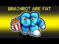 How FAT Can My Brainrot Get