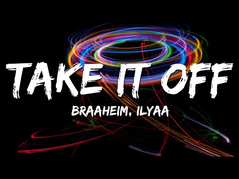 Braaheim, ILYAA - Take It Off (Lyrics) feat. EMMY