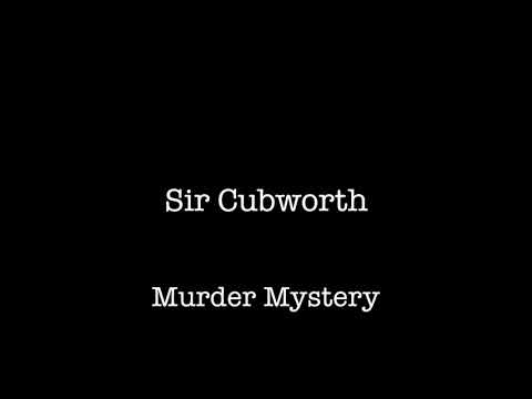 Sir Cubworth - Murder Mystery