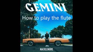 How to play the flute - Macklemore feat. King Draino LYRICS