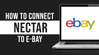 How to Connect Nectar to E-Bay (2024)