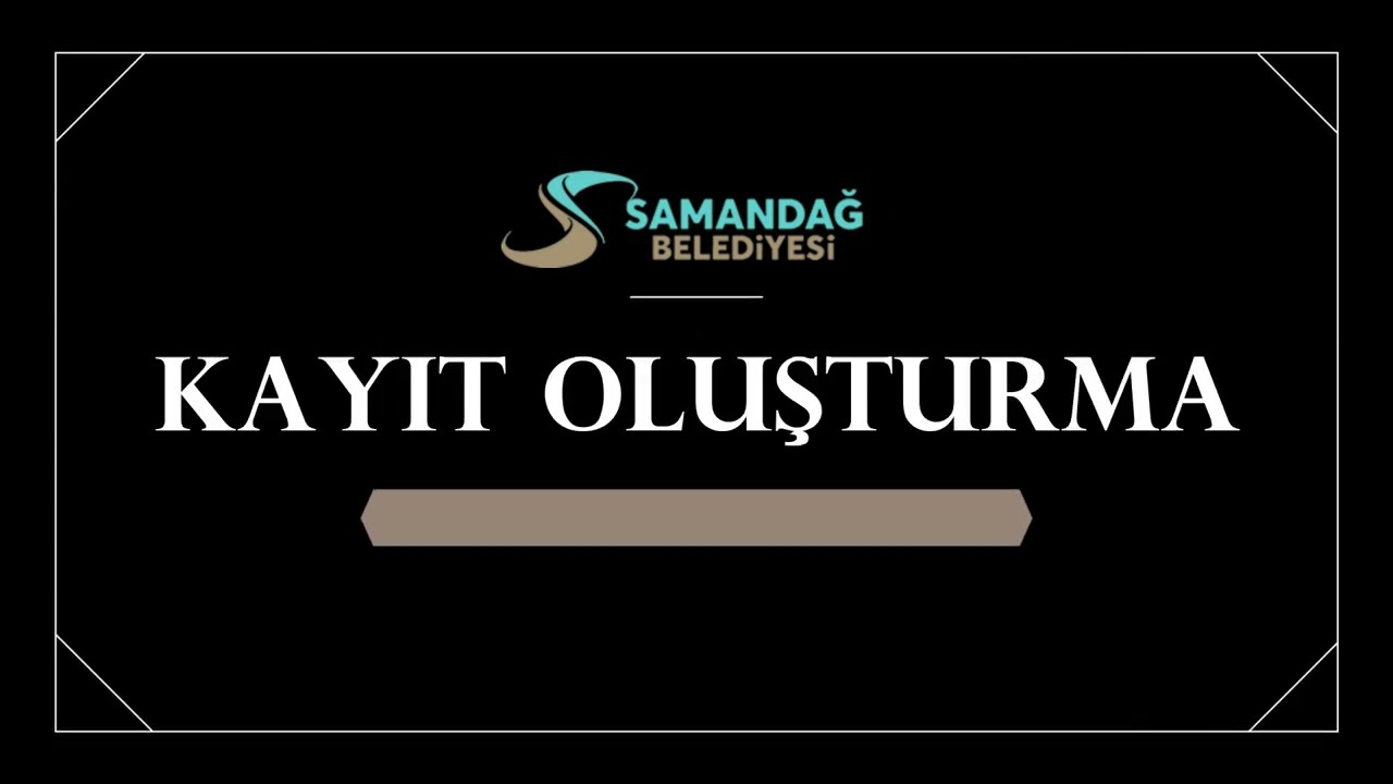 SAMANDAĞ BELEDİYESİ / 001- Kullanıcı Kayıt Oluşturma