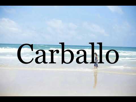 How To Pronounce Carballo🌈🌈🌈🌈🌈🌈Pronunciation Of Carballo