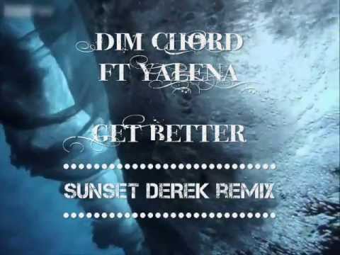 Dim Chord feat. Yalena - Get Better |SUNSET DEREK Remix| Extented