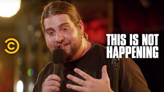 This Is Not Happening - Big Jay Oakerson - Truth or Dare - Uncensored