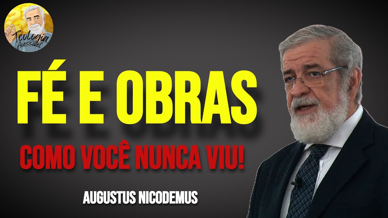 A melhor explicação sobre FÉ e Obras | AUGUSTUS NICODEMUS | #Augustusnicodemus