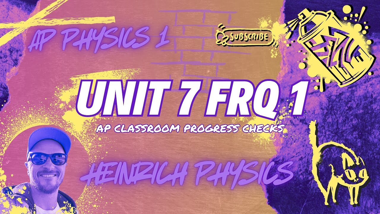 AP Physics 1: Unit 7 FRQ 1: AP CLASSROOM PROGRESS CHECK FRQ's