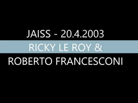 JAISS - 20.4.2003 - RICKY LE ROY & ROBERTO FRANCESCONI