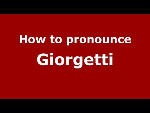 How to pronounce Giorgetti