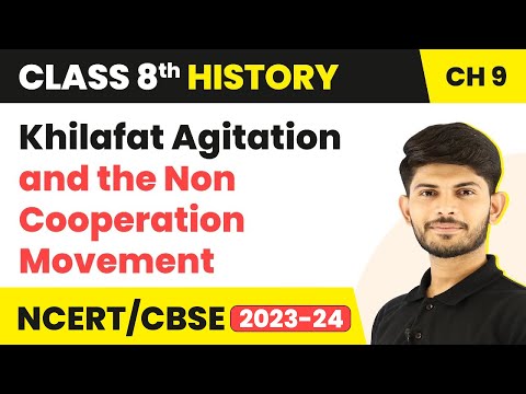 Khilafat Agitation and the Non Cooperation Movement | Class 8 History