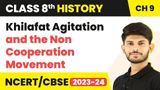Khilafat Agitation and the Non Cooperation Movement | Class 8 History